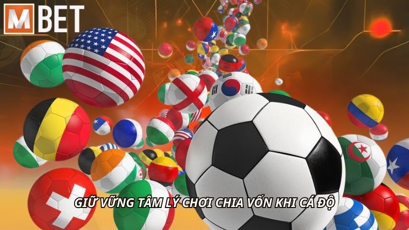 Giữ vững tâm lý chơi chia vốn khi cá độ