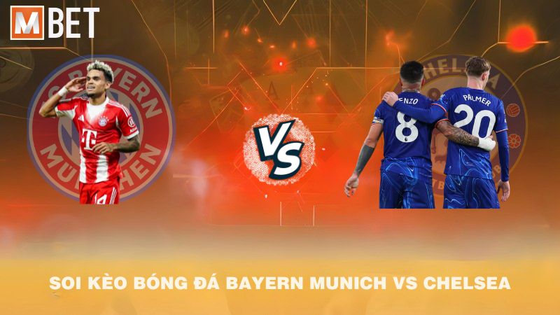 Soi kèo bóng đá Bayern Munich vs Chelsea 02h00 18/9/2025