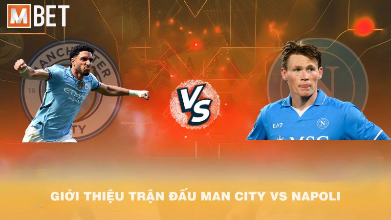 Giới thiệu trận đấu Manchester City vs Napoli 02h00 19/9/2025