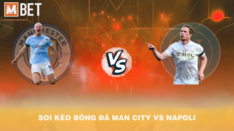 Soi kèo bóng đá Manchester City vs Napoli 02h00 19/9/2025