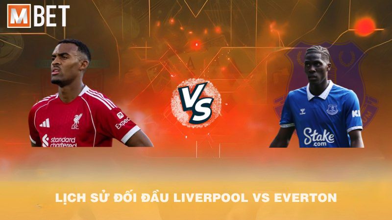 Lịch sử đối đầu Liverpool vs Everton trước 18h30 20/9/2025