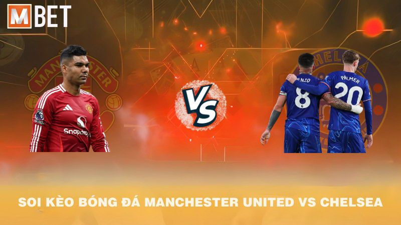 Soi kèo bóng đá Manchester United vs Chelsea 23h30 20/9/2025