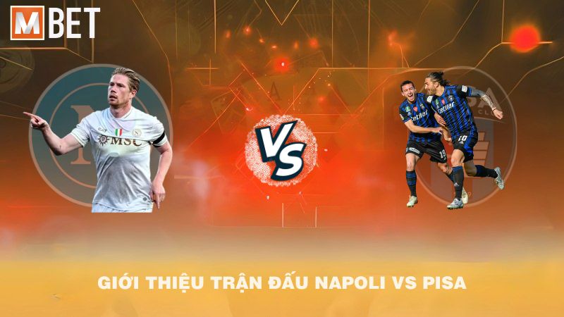 Giới thiệu trận đấu Napoli vs Pisa 01h45 23/9/2025