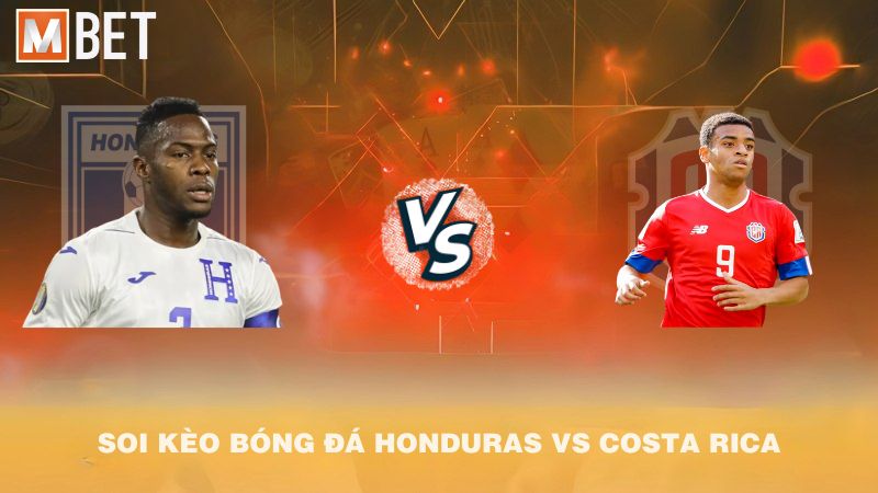 Soi kèo bóng đá Honduras vs Costa Rica 09h00 10/10/2025