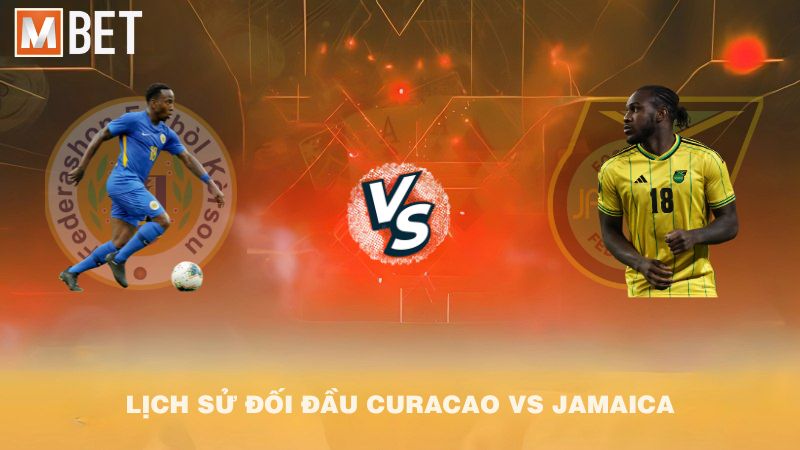 Lịch sử đối đầu Curacao vs Jamaica trước 06h00 11/10/2025