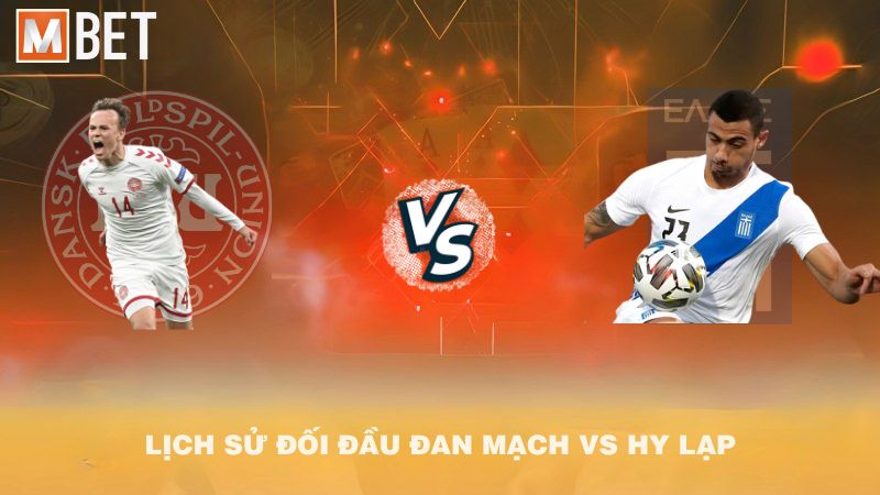 Lịch sử đối đầu Đan Mạch vs Hy Lạp trước 01h45 13/10/2025