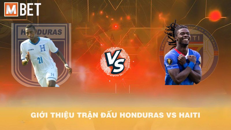 Giới thiệu trận đấu Honduras vs Haiti 07h00 14/10/2025