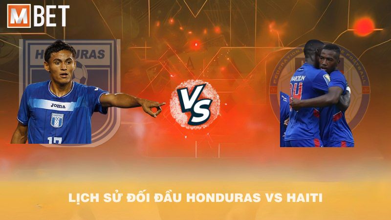 Lịch sử đối đầu Honduras vs Haiti trước 07h00 14/10/2025