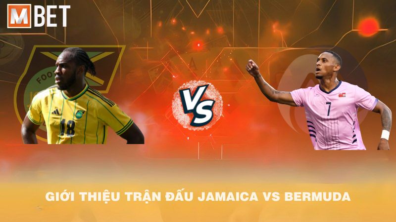 Giới thiệu trận đấu Jamaica vs Bermuda 07h00 15/10/2025