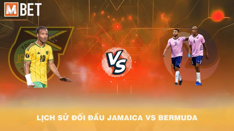 Lịch sử đối đầu Jamaica vs Bermuda trước 07h00 15/10/2025