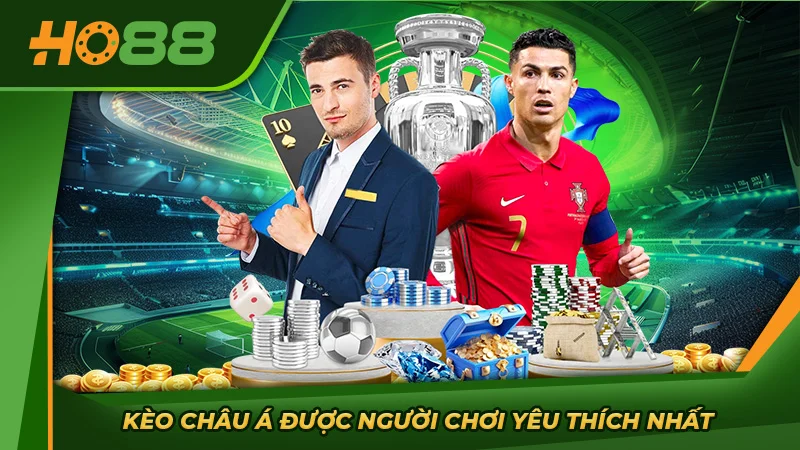 Kèo châu Á được người chơi yêu thích nhất