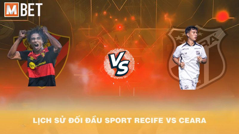 Lịch sử đối đầu Sport Recife vs Ceara trước 06h00 16/10/2025