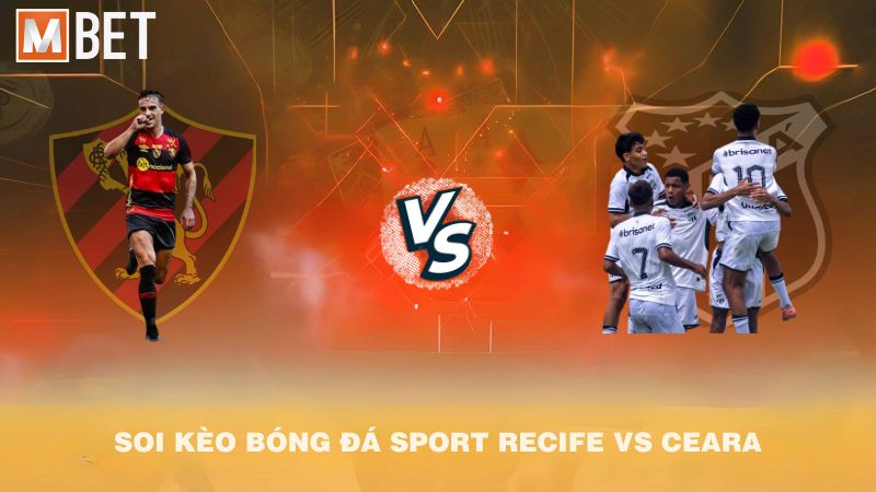 Soi kèo bóng đá Sport Recife vs Ceara 06h00 16/10/2025