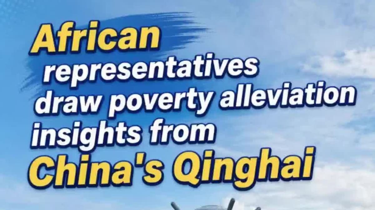 African Leaders Learn Poverty Solutions in China's Qinghai