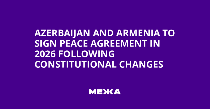 Azerbaijan and Armenia Sign Historic Peace Deal in 2026