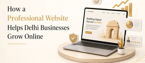 How a Professional Website Helps Delhi Businesses Grow Online