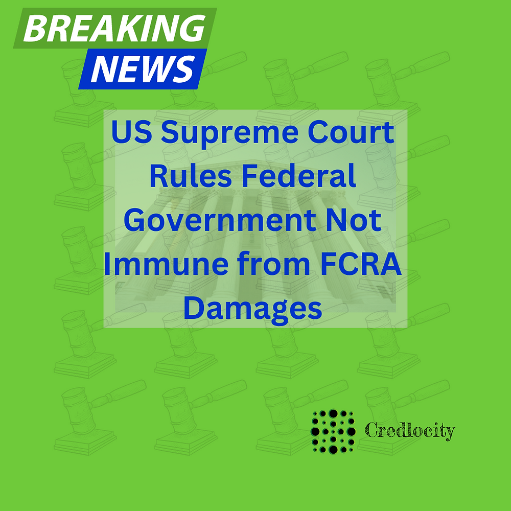 Breaking Down the Supreme Court's FCRA Decision on Government Liability
