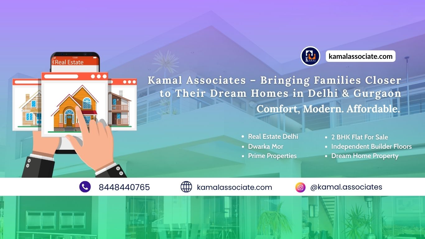 Kamal Associates – Bringing Families Closer to Their Dream Homes in Delhi & Gurgaon