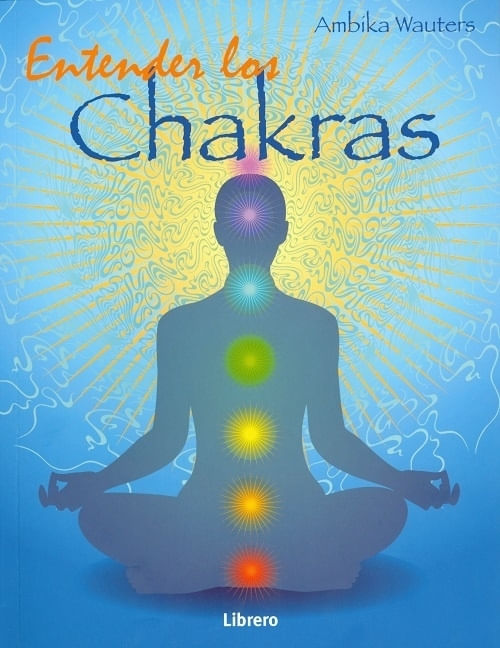 ENTENDER LOS CHAKRAS - AMBIKA WAUTERS