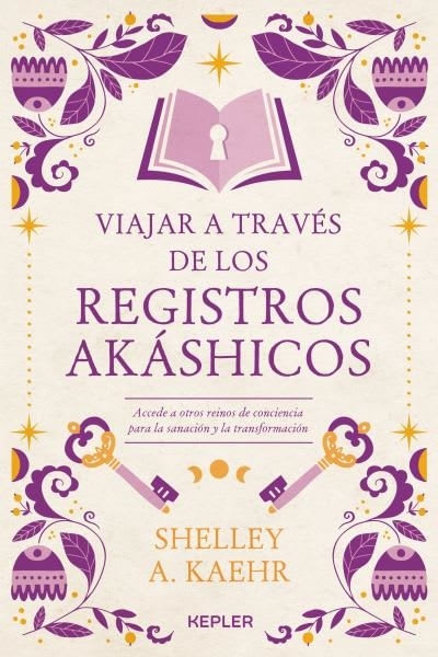 VIAJAR A TRAVES DE LOS REGISTROS AKASHICOS - SHELLEY A. KAEH