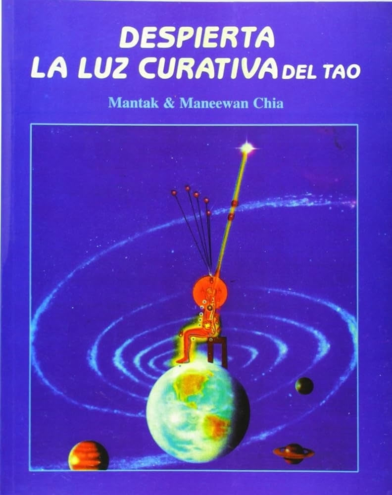DESPIERTA LA LUZ CURATIVA DEL TAO - MANTAK Y MANEEWAN CHIA