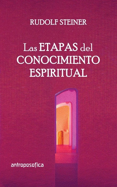 LAS ETAPAS DEL CONOCIMIENTO ESPIRITUAL - RUDOLF STEINER