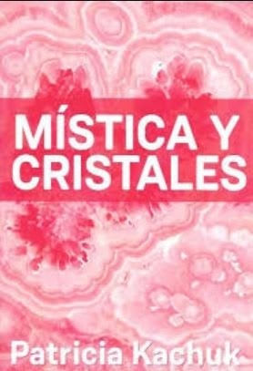 MISTICA Y CRISTALES - PATRICIA KACHUK