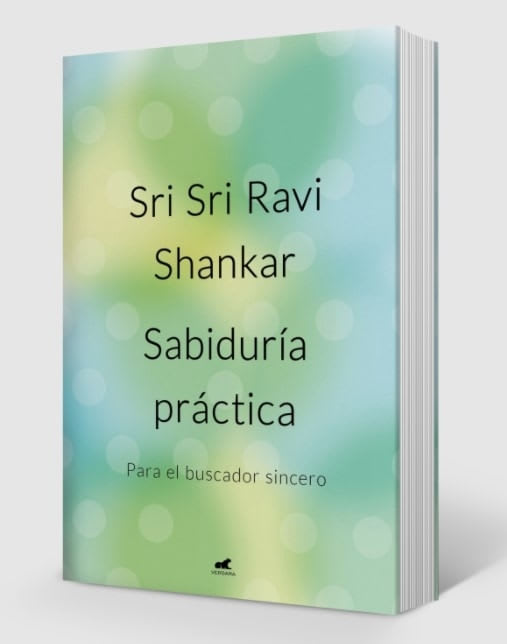 SABIDURIA PRACTICA - SRI SRI RAVI SHANKAR