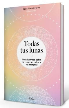 LIBRO TODAS TUS LUNAS - ERICA FACEN