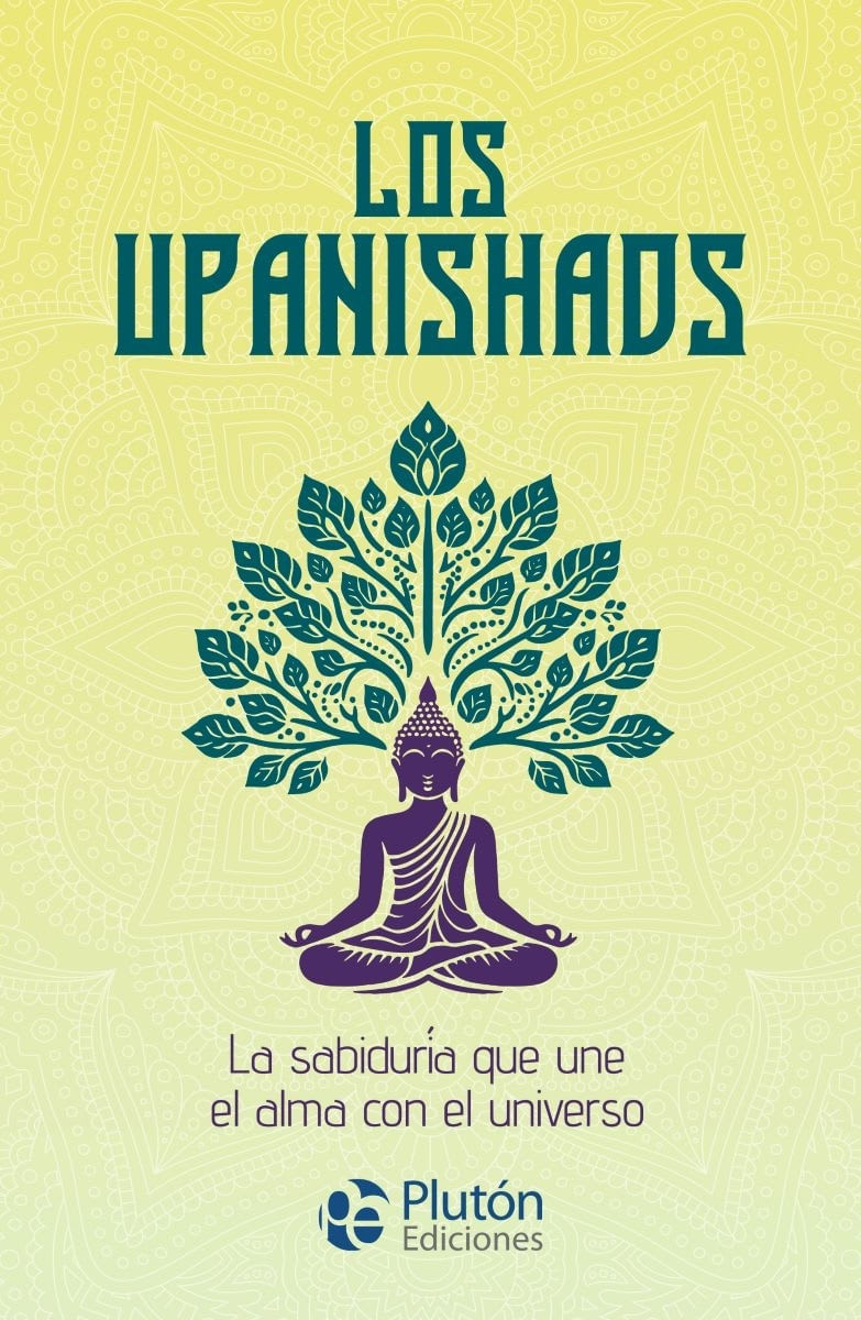 LOS UPANISHADS- LA SABIDURIA QUE UNE EL ALMA CON EL UNIVERSO