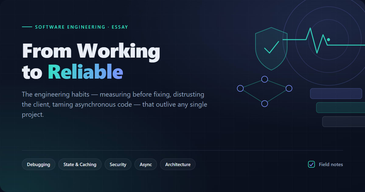 From Working to Reliable: Engineering Principles That Outlive Any Single Project