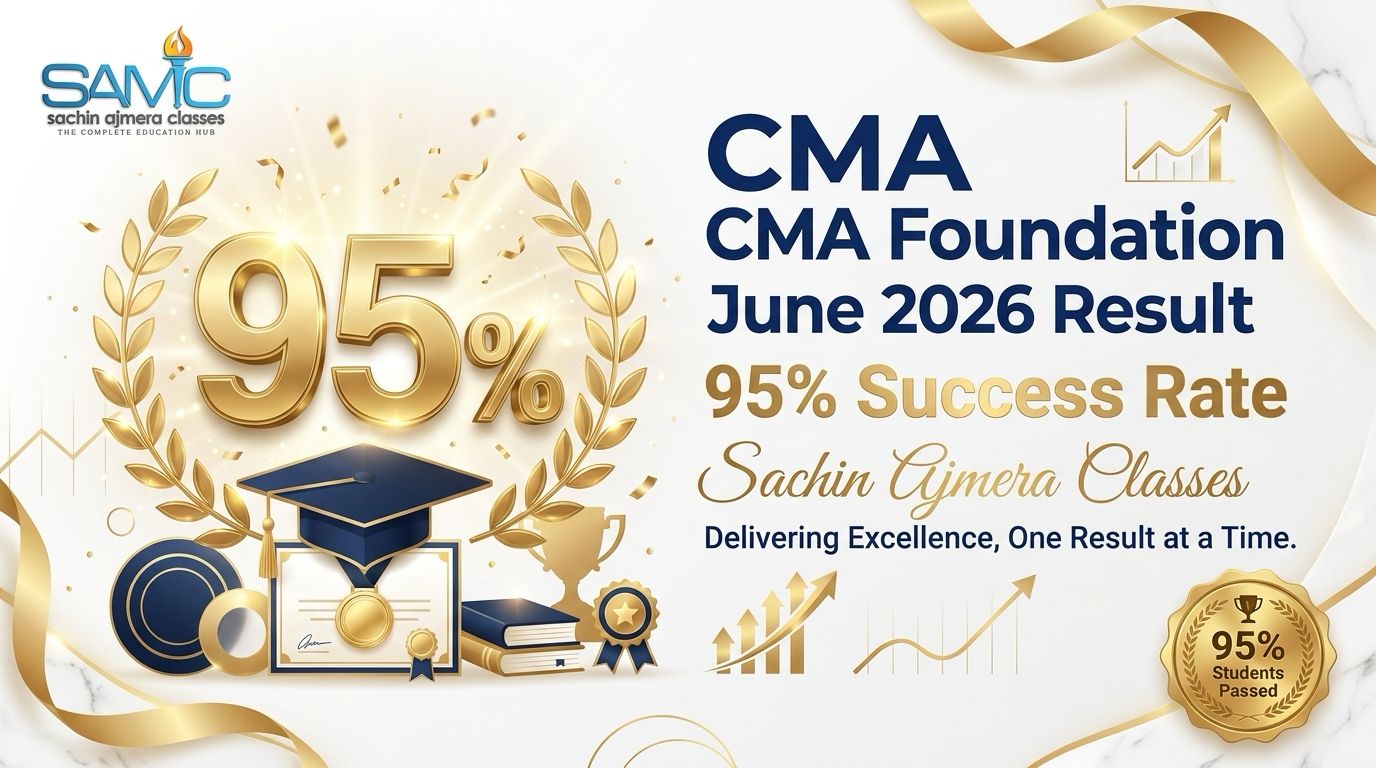 CMA Foundation Result 2026: Pass Percentage, Toppers, Merit List & 95% Success at Sachin Ajmera Classes