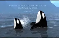 Biodiversidade e Ecologia de Cetáceos com Ênfase em Orcas