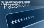 adsl guide modem tim hub configurazione e cambio password