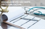 assicurazioni guide assicurazione vita caso morte come funziona