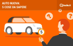 assicurazioni news 5 cose da sapere quando si acquista un auto nuova