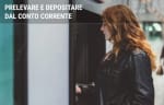 conti guide prelevare e depositare dal conto corrente limiti sul prelievo versamenti e pagamento in contanti