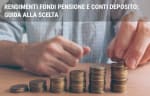 conti guide rendimenti fondi pensione e conti deposito guida alla scelta