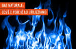 energia luce gas guide il gas naturale cos e e quali sono i suoi principali utilizzi