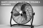 energia luce gas guide quanto consuma un ventilatore