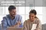 mutui guide assicurazione sul mutuo 5 cose che non sapevi