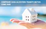 mutui guide comprare casa all estero tramite mutuo come fare