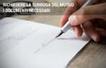 mutui guide documenti necessari surroga del mutuo tutto quello che devi sapere