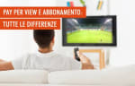 pay tv guide pay per view e abbonamento quali sono le differenze