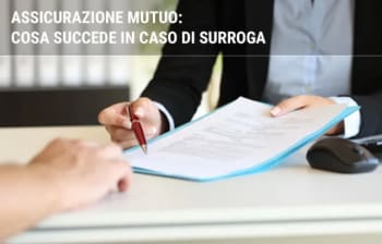 assicurazioni guide assicurazione mutuo cosa succede in caso di surroga