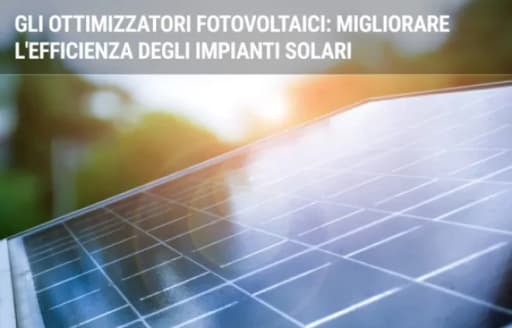 Ottimizzatori Fotovoltaici: massimizza l'efficienza del tuo impianto solare