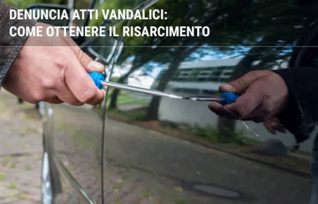assicurazioni guide denuncia atti vandalici come ottenere il risarcimento
