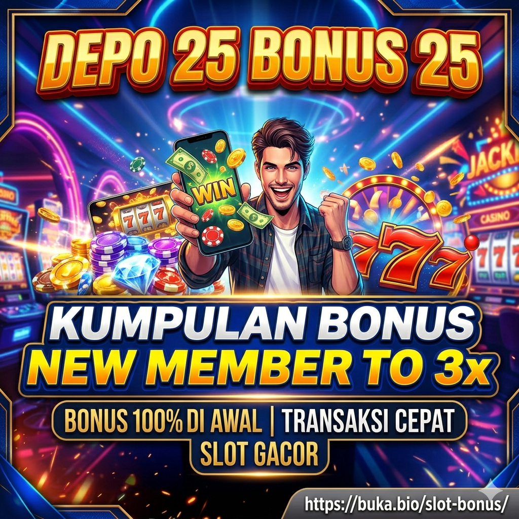 Slot Depo 25 Bonus 25 Situs Slot Bonus 100 Paling Gacor Gampang Menang 2026