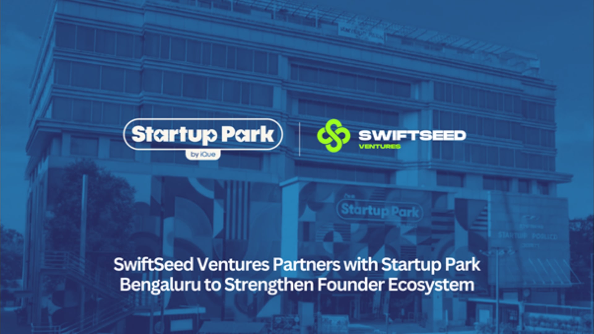SwiftSeed Ventures Partners with Startup Park Bengaluru to Strengthen Founder Ecosystem