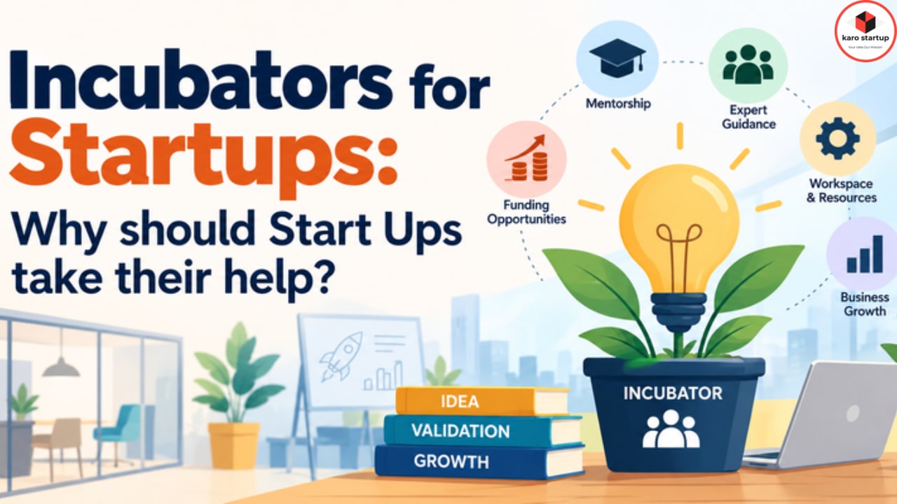 Incubators for Startups: Why should Start Ups take their help?